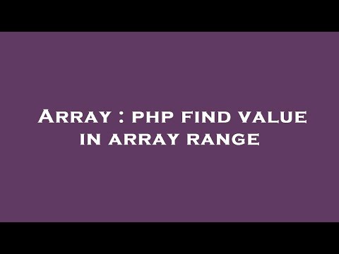 Array : php find value in array range