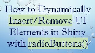 How To Dynamically Insertremove Ui Elements In Shiny With Radiobuttons