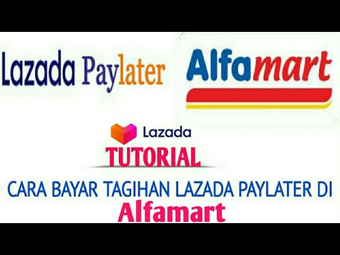 Cara Bayar Tagihan Lazada Paylater Lewat Alfamart Terbaru