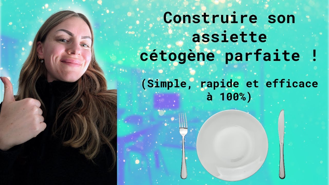 Construire l'assiette cétogène parfaite (La méthode simple pour résussir tous tes repas keto)