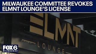 Committee revokes ELMNT Lounge's license | FOX6 News Milwaukee