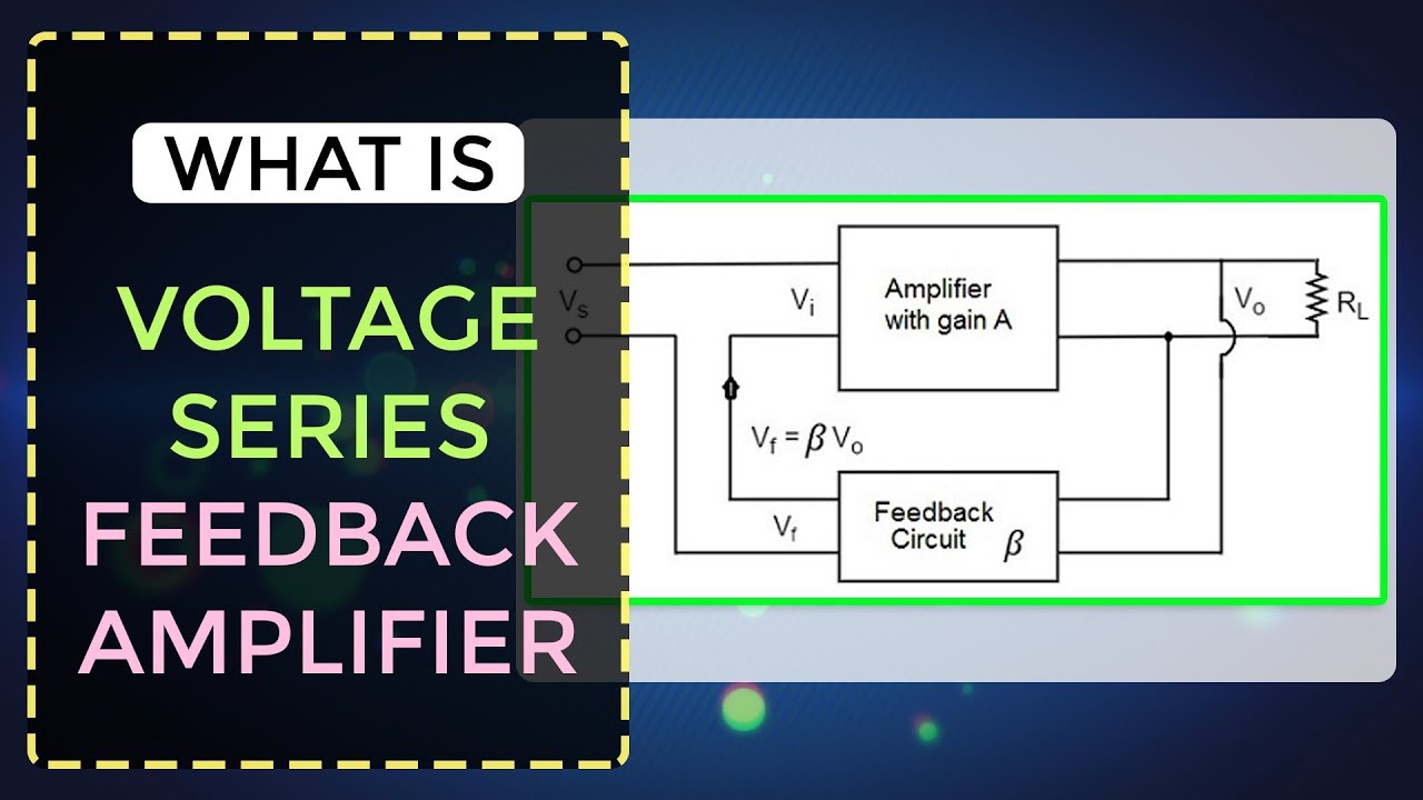 What is a Voltage Series Feedback Amplifier | Electronic Devices & Circuits