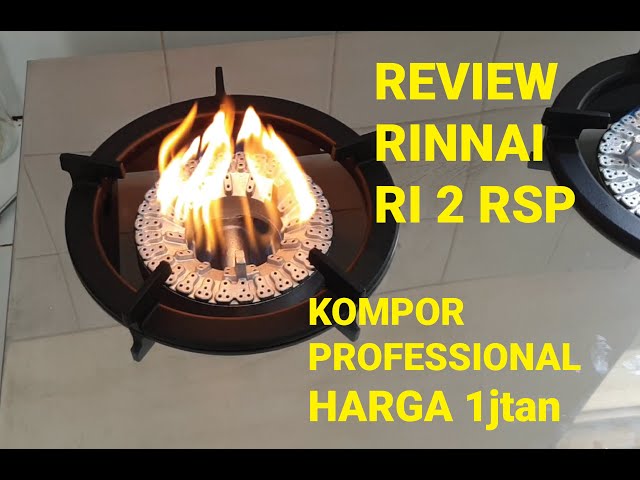 APINYA GEDE BANGET - Review Kompor 2 Tungku Api Besar Rinnai RI 2 RSP -  YouTube