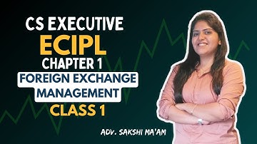 FREE CS Executive | ECIPL | Chapter 1 | Foreign exchange management | Class 1 | #cs
