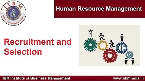 IIBM Institute | Human Resource Management | Recruitment and Selection