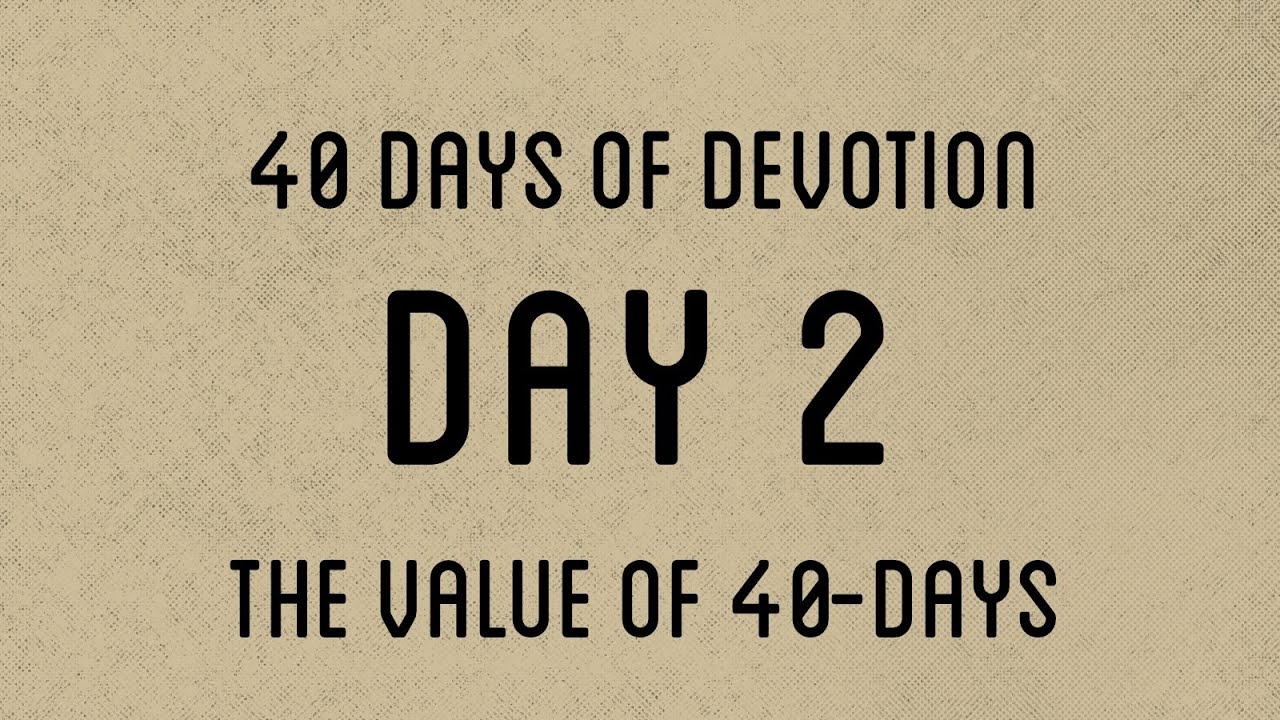 40 Days (Day 2) The Value of a 40day Period YouTube 40 Days (Day 2) The Value of a 40day Period YouTube
