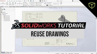 SOLIDWORKS Tutorial - Reuse Drawings