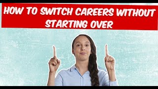 How to Switch Careers Without Starting Over | Career Change Tips for Private Jobs