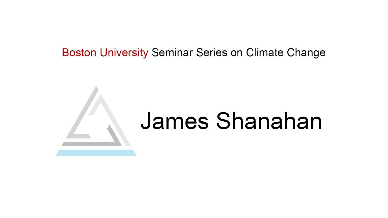 James Shanahan - BU Seminar Series on Climate Change