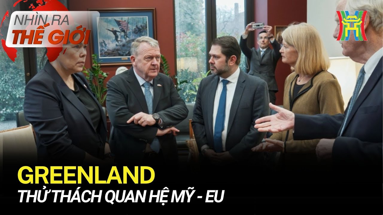 Greenland thử thách quan hệ Mỹ - Eu | Nhìn ra thế giới