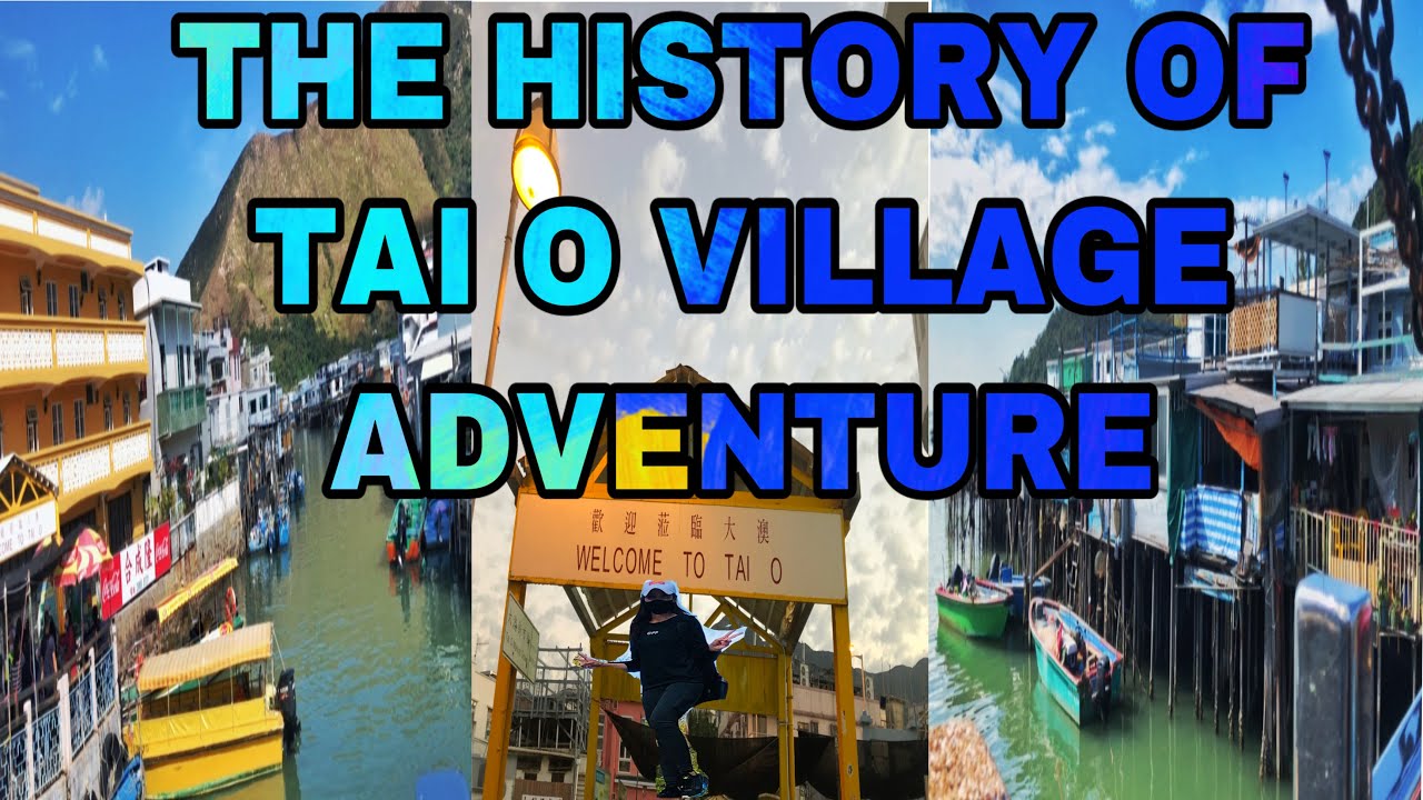 THE HISTORY OF TAI O VILLAGE ADVENTURE