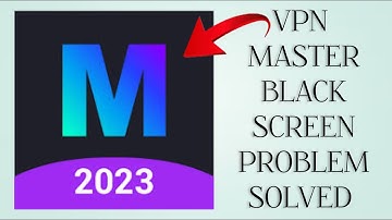 How To Solve VPN Master App Black Screen Problem|| Rsha26 Solutions