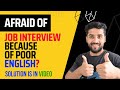 I am afraid of job interviews because of my poor English | Importance of English In Job Interview
