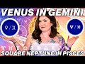 Venus in Gemini Square Neptune in Pisces 2023