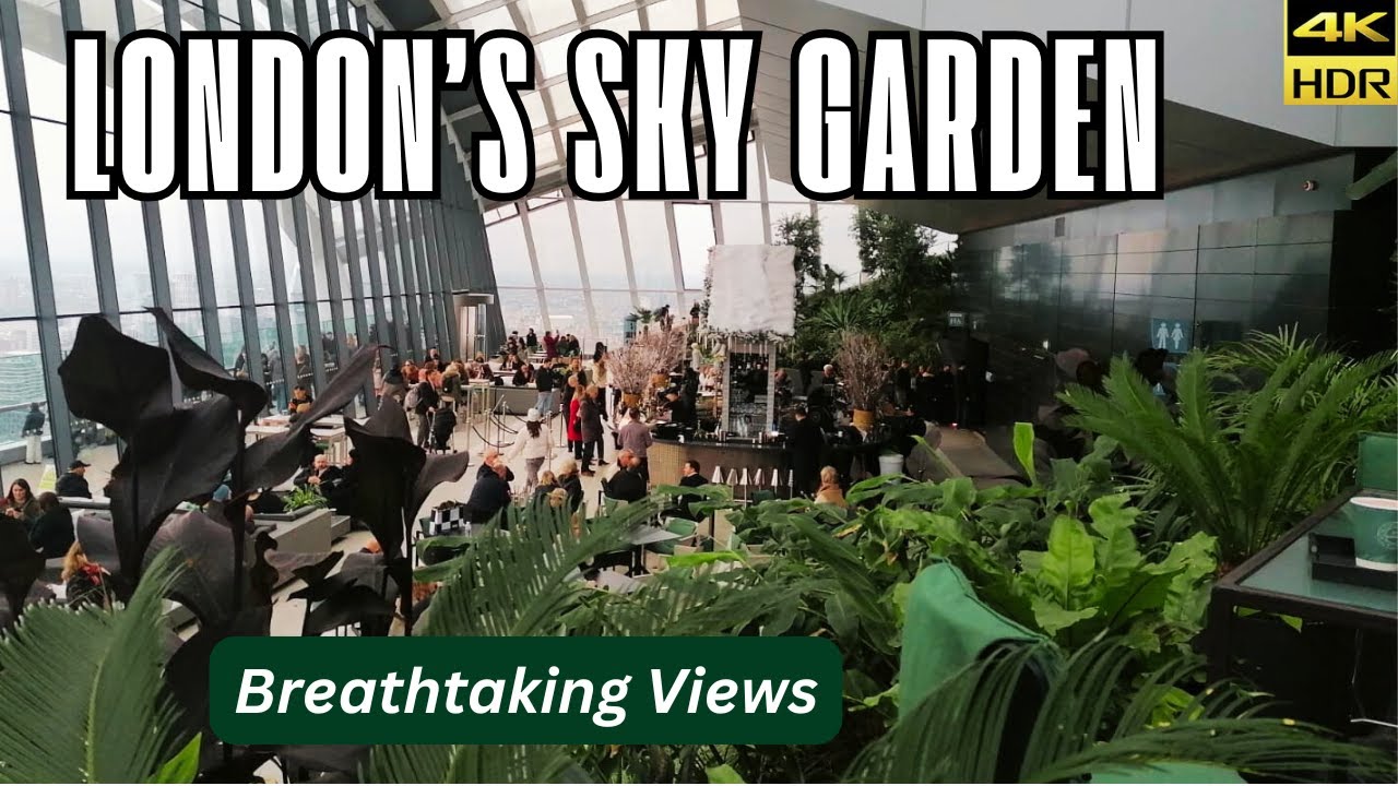 Inside Sky Garden London: London's Highest Public Garden Tour 4K, Breathtaking Views