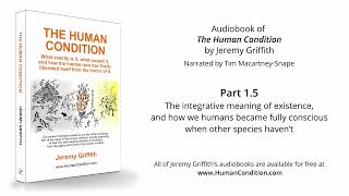 9 | The Integrative Meaning of Existence | THE HUMAN CONDITION Audiobook by Jeremy Griffith