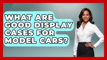 What Are Good Display Cases For Model Cars? - The Memorabilia Zone