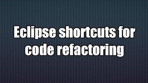 10.Eclipse shortcuts for code refactoring
