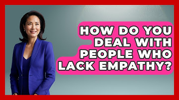 How Do You Deal With People Who Lack Empathy? - Gender Equality Network