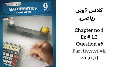 Class 9th Maths: Complete Explanation of Exercise 1.3 Q#5(iv,v,vi,vii,viii,ix,x) کی مکمل وضاحت