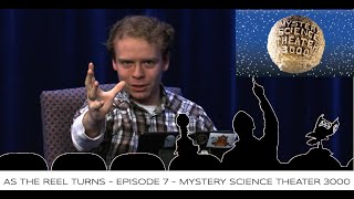 As The Reel Turns - Episode 7 - Mystery Science Theater 3000