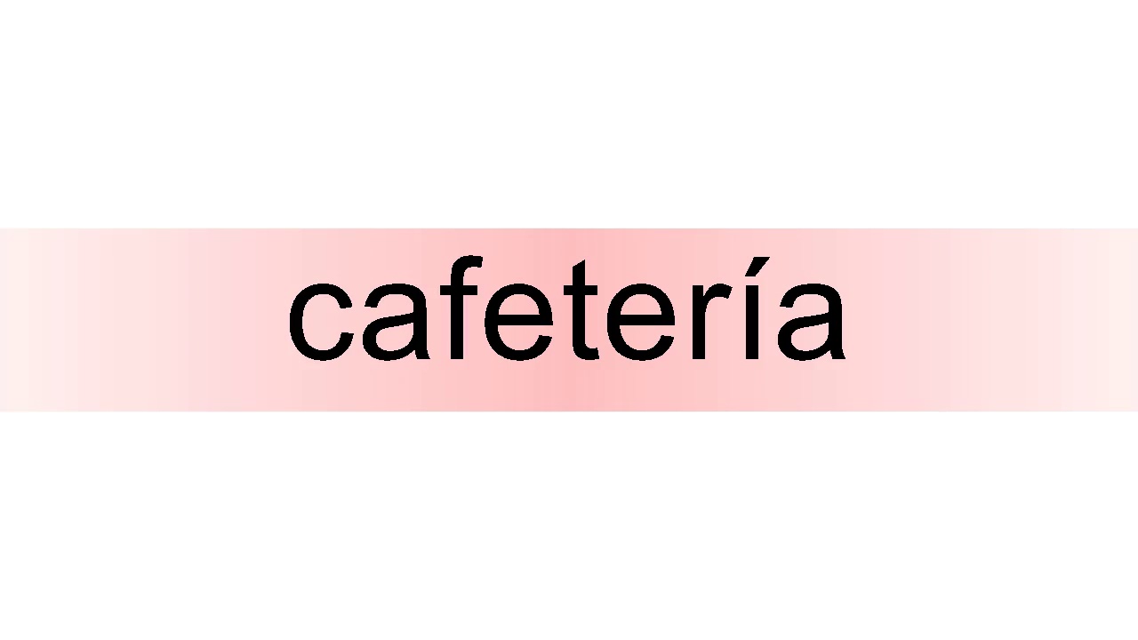 How to pronounce cafetería YouTube
