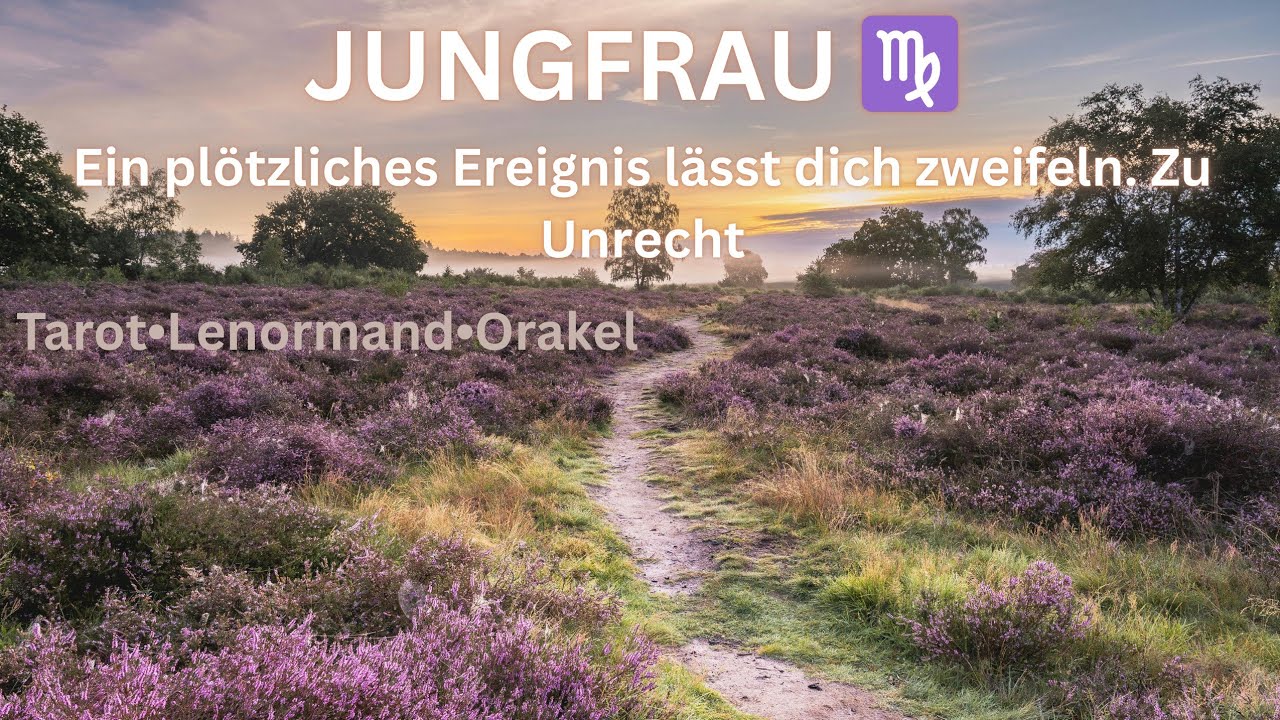 JUNGFRAU ♍️ 18.08.-24.08.2025 • Ein plötzliches Ereignis lässt dich zweifeln. Zu Unrecht 
