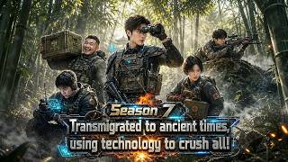 【DUB】Season 7：Five moderns with guns travel to Song, max power, crush ancient battlefield!#aivideo
