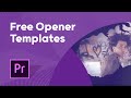 5 Free Premiere Pro Openers - Adobe Premiere Pro Templates