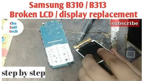 samsung (B310/B313) LCD-Display Replacement. step by step. the Saif tech.