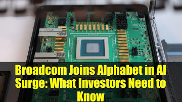 Broadcom Joins Alphabet in AI Surge: What Investors Need to Know