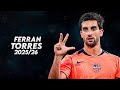 Ferran Torres 2025/26 - Insane Skills, Goals &amp; Assists | HD Mp3 Song