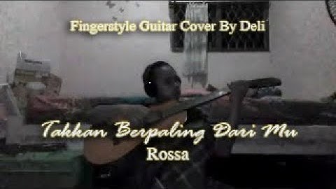 Takkan Berpaling Dari Mu - Rossa (Fingerstyle Guitar Cover)