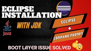Installing Eclipse with JDK | Complete Setup | Run code on Eclipse IDE and cmd | Boot layer error