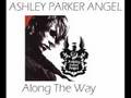 Ashley Parker Angel - Along the way