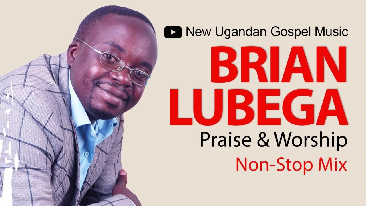 Brian Lubega Praise Worship NonStop Mix New Ugandan Gospel Music brian-lubega-praise-worship-nonstop-mix-new-ugandan-gospel-music