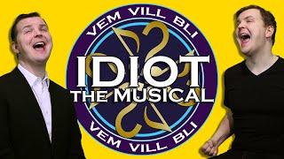 Vem vill bli idiot?, the Musical