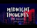 filipino OPM acoustic playlist│𝑚𝑖𝑑𝑛𝑖𝑔ℎ𝑡 𝑡ℎ𝑜𝑢𝑔ℎ𝑡𝑠