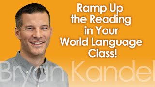 Bryan Kandel Presents Ramp Up the Reading in Your World Language Class