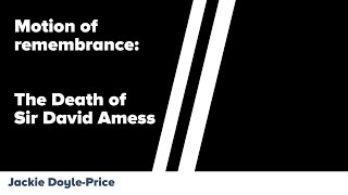 Information Motion of Remembrance The death of Sir David Amess -  House of Commons - 18th October 2021 Guide