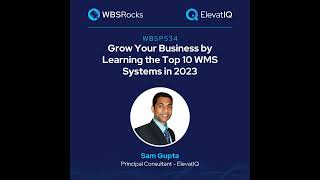 WBSP534: Grow Your Business by Learning the Top 10 WMS Systems in 2023 w/ Sam Gupta