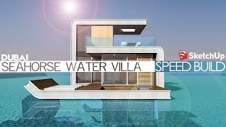 Sketchup - Speed Build - Seahorse Water Villa Dubai
