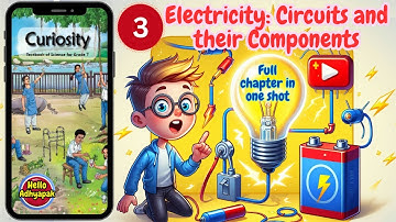 Electricity Circuits and their Components | Class 7 Science curiosity | Chapter 3 | #helloadhyapak
