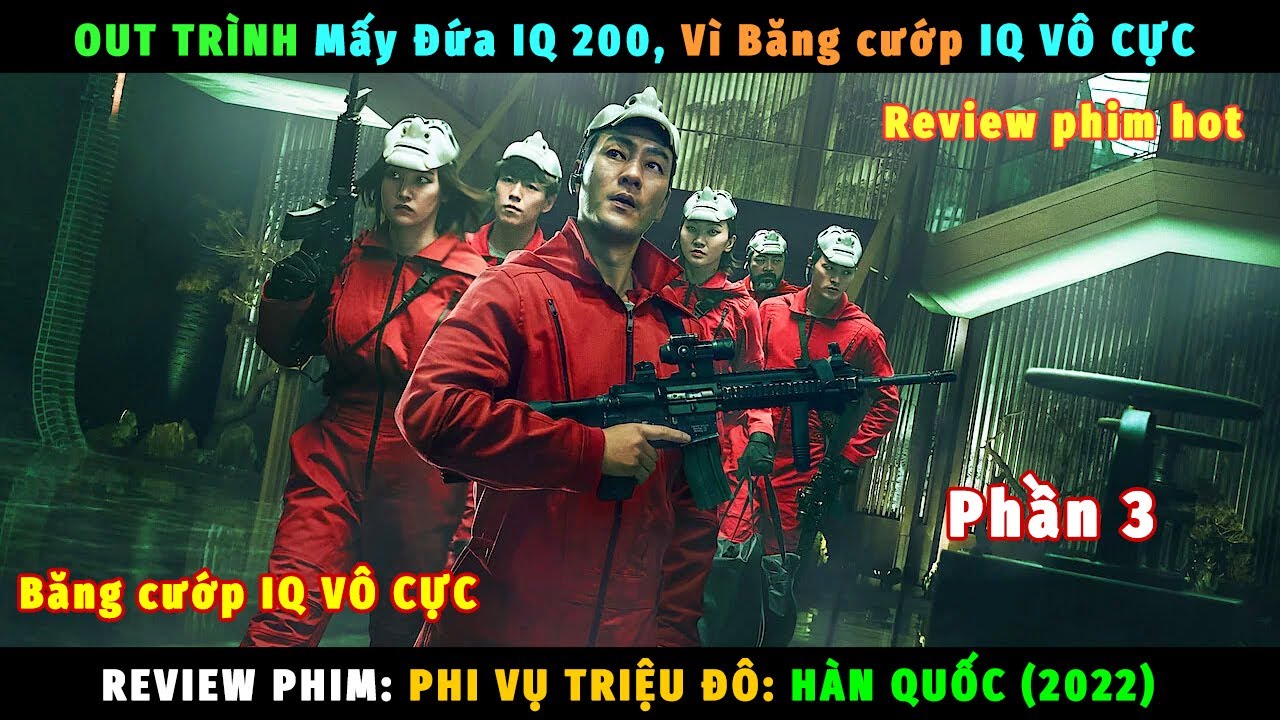 AO TRÌNH Mấy Đứa IQ 200, Vì Băng cướp IQ VÔ CỰC Phần 3... - youtube