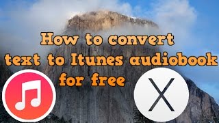 How to convert text to Itunes audiobook for free on Mac OS X