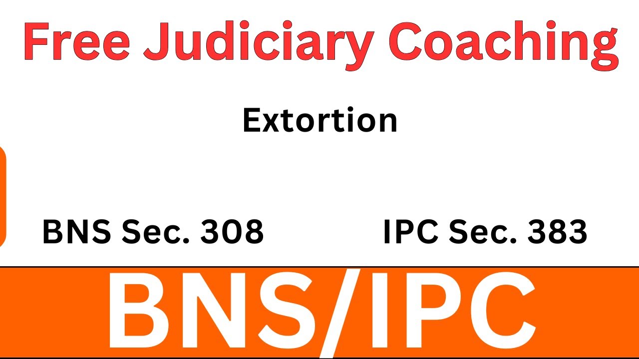BNS Section 308 | IPC 383 | Extortion | Free Judiciary Coaching ...