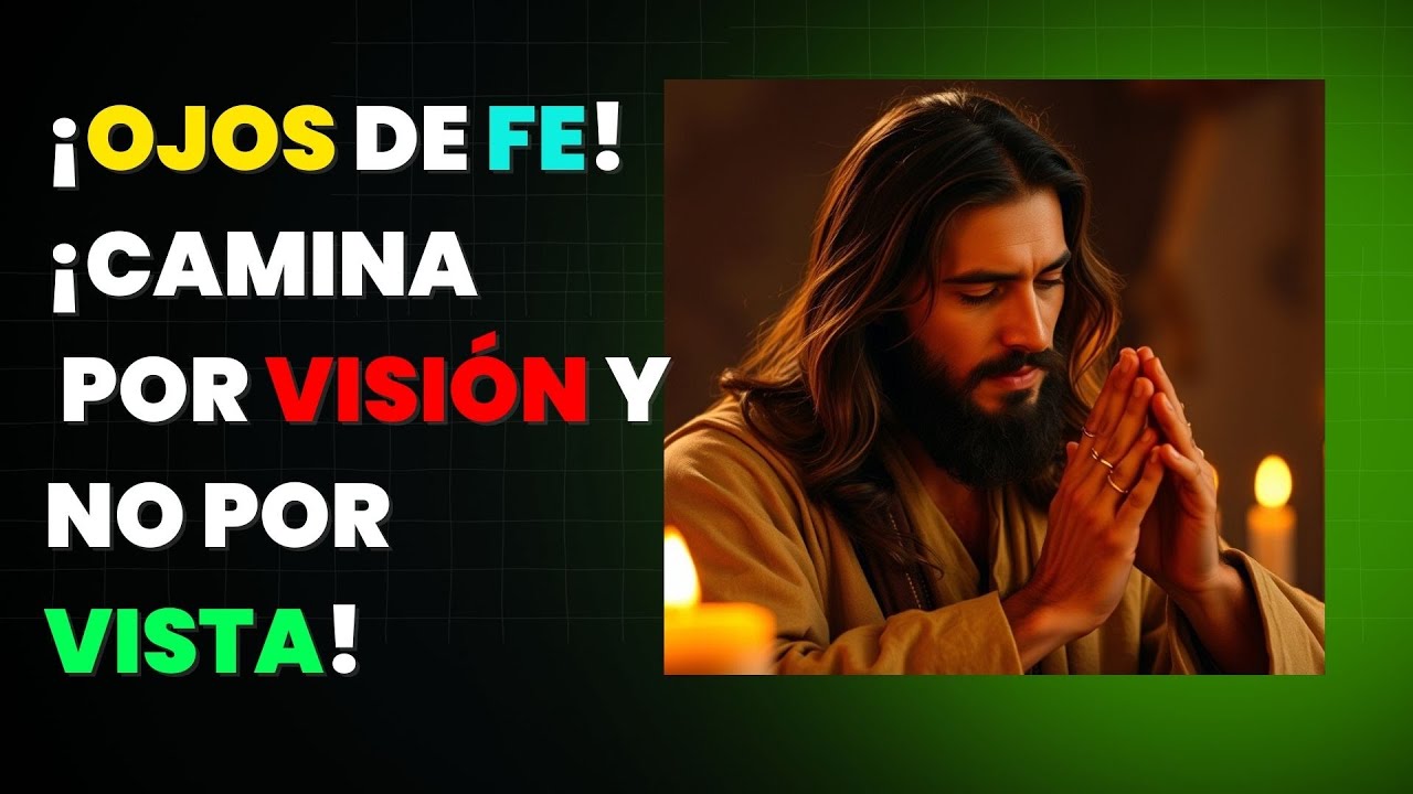 ¡Ojos de fe! ¡Camina por Visión y no por Vista! - YouTube