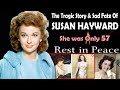 The Tragic Story and Sad Fate Of Susan Hayward: She was Only 57