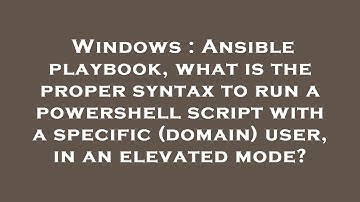 Windows : Ansible playbook, what is the proper syntax to run a powershell script with a specific (do