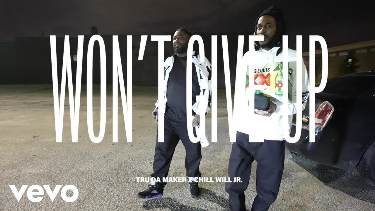 Tru Da Maker - Won't give up ft. Chill Will Jr.